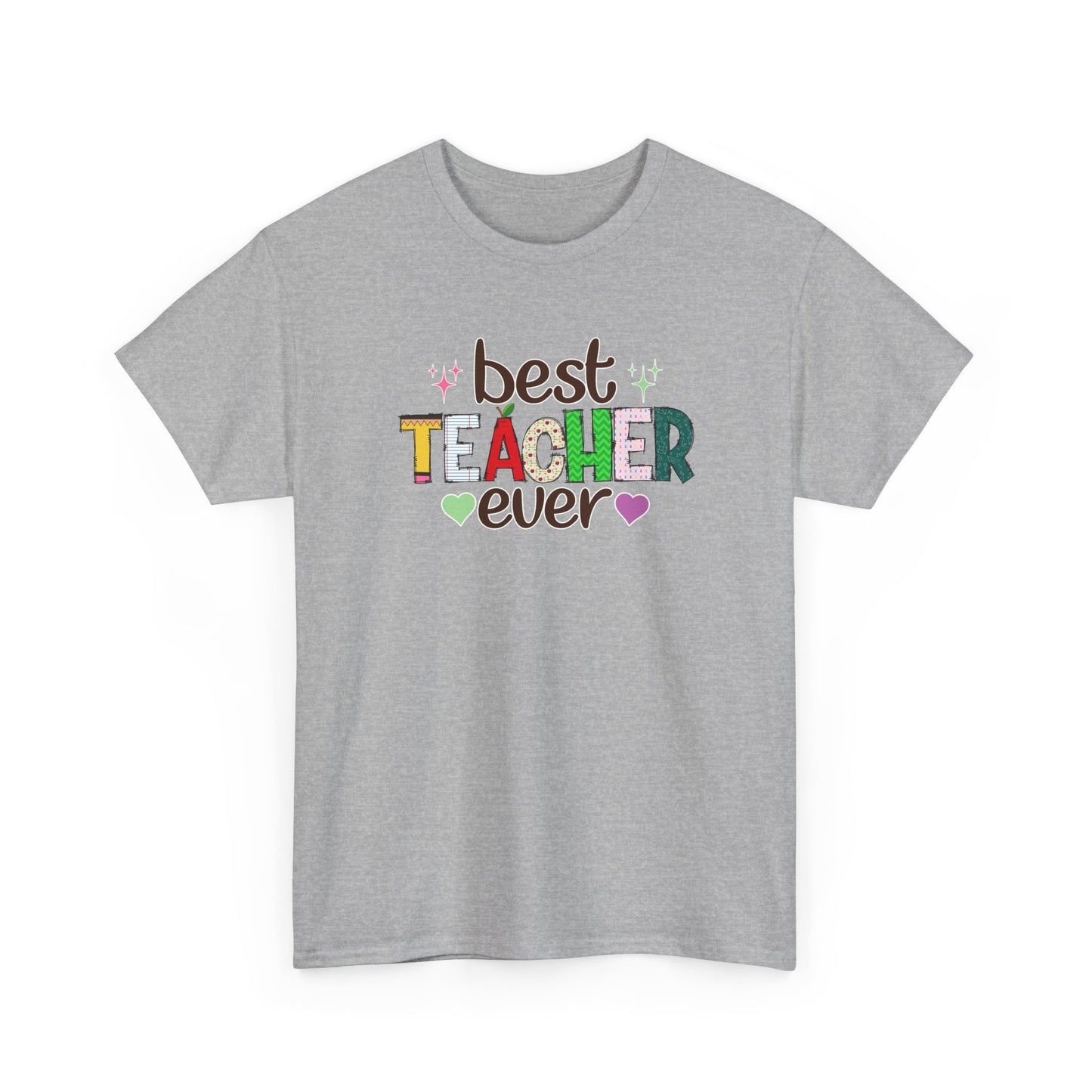 Best Teacher Ever T-Shirt - Gift for End of Year & Teacher Appreciation