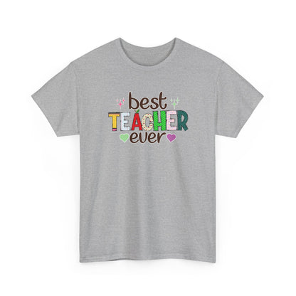 Best Teacher Ever T-Shirt - Gift for End of Year & Teacher Appreciation