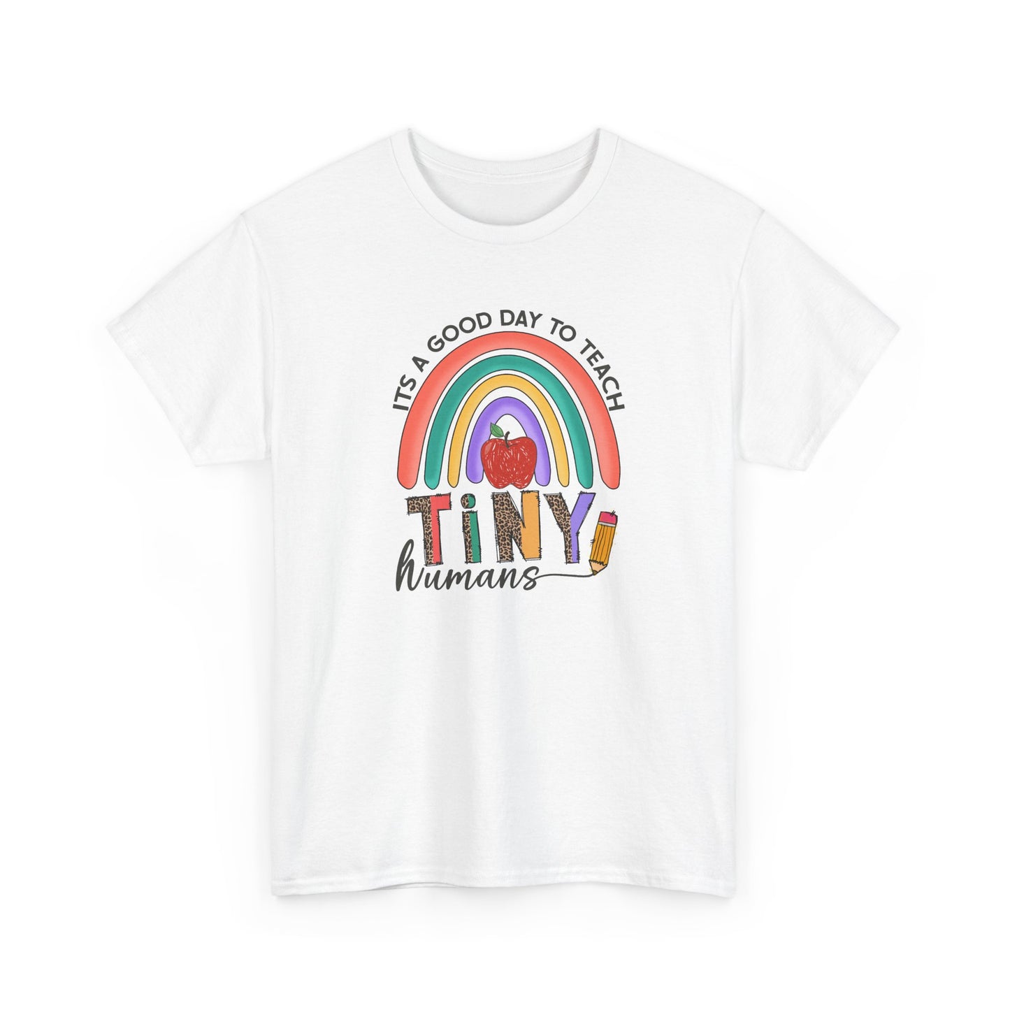 Teacher T‑Shirt - "It's a Good Day to Teach Tiny Humans"