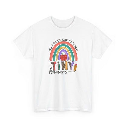 Teacher T‑Shirt - "It's a Good Day to Teach Tiny Humans"