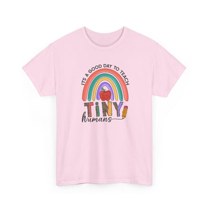 Teacher T‑Shirt - "It's a Good Day to Teach Tiny Humans"