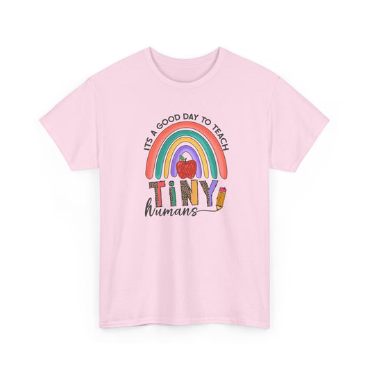 Teacher T‑Shirt - "It's a Good Day to Teach Tiny Humans"