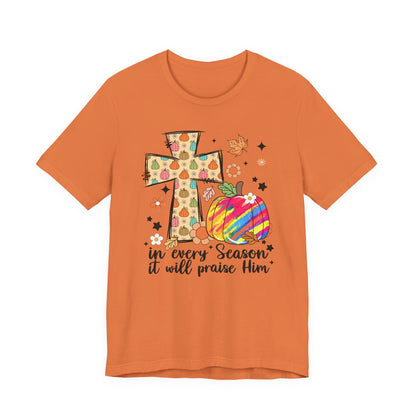 In Every Season It Will Praise Him Shirt | Christian Pumpkin Fall T-Shirt | Bella Canvas Faith Tee | Thanksgiving Christian Outfit