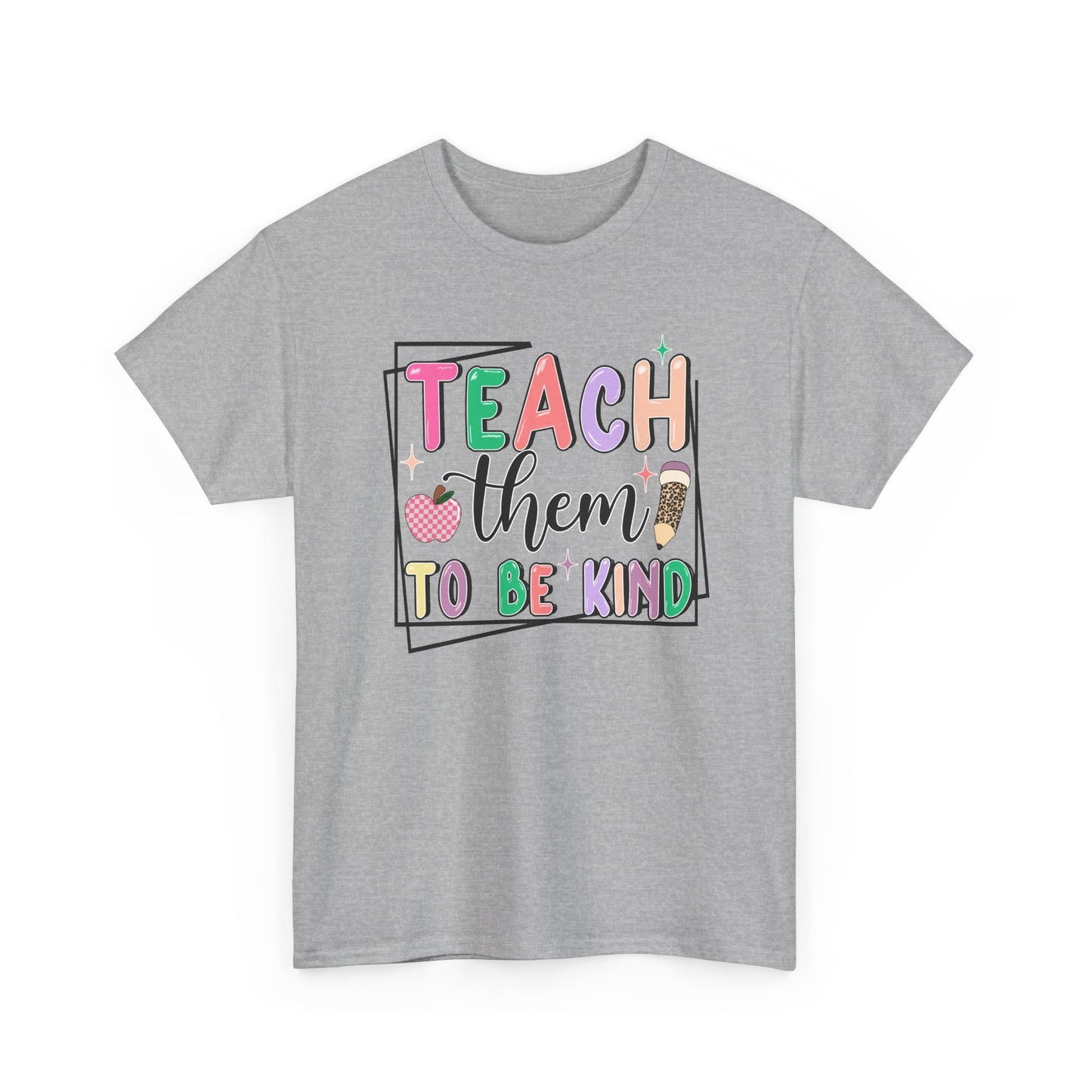 Teach Them To Be Kind T-Shirt  - Colorful Teacher Appreciation Tee