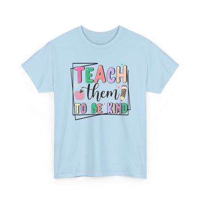 Teach Them To Be Kind T-Shirt  - Colorful Teacher Appreciation Tee