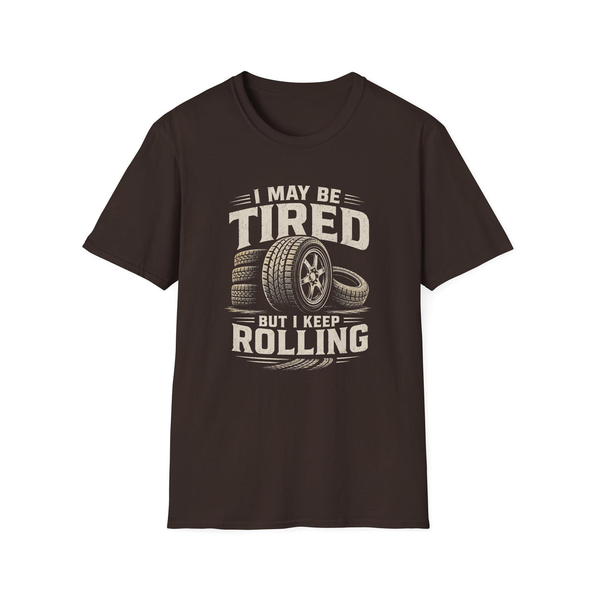 Adult - I May Be Tired But I Keep Rolling T-Shirt