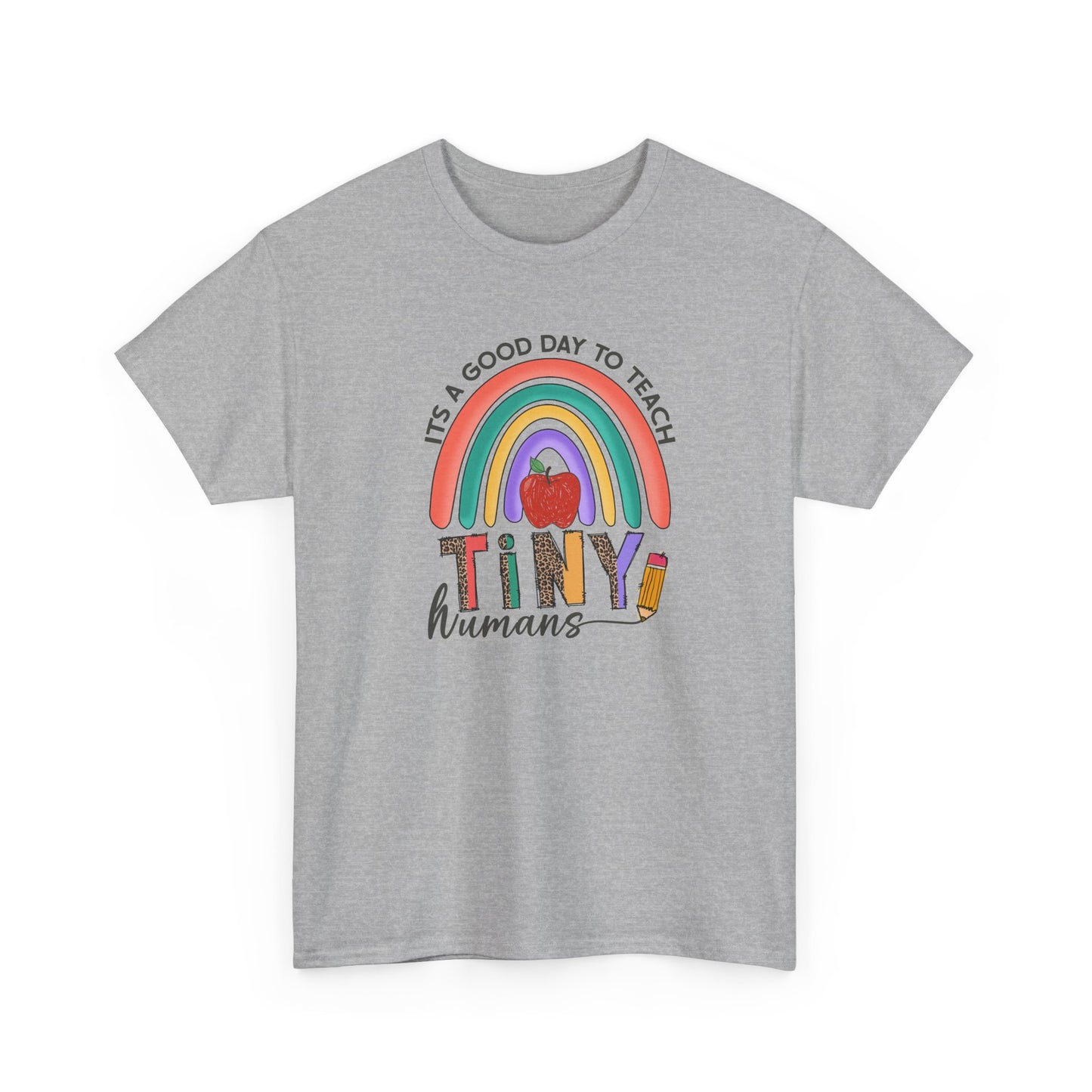 Teacher T‑Shirt - "It's a Good Day to Teach Tiny Humans"