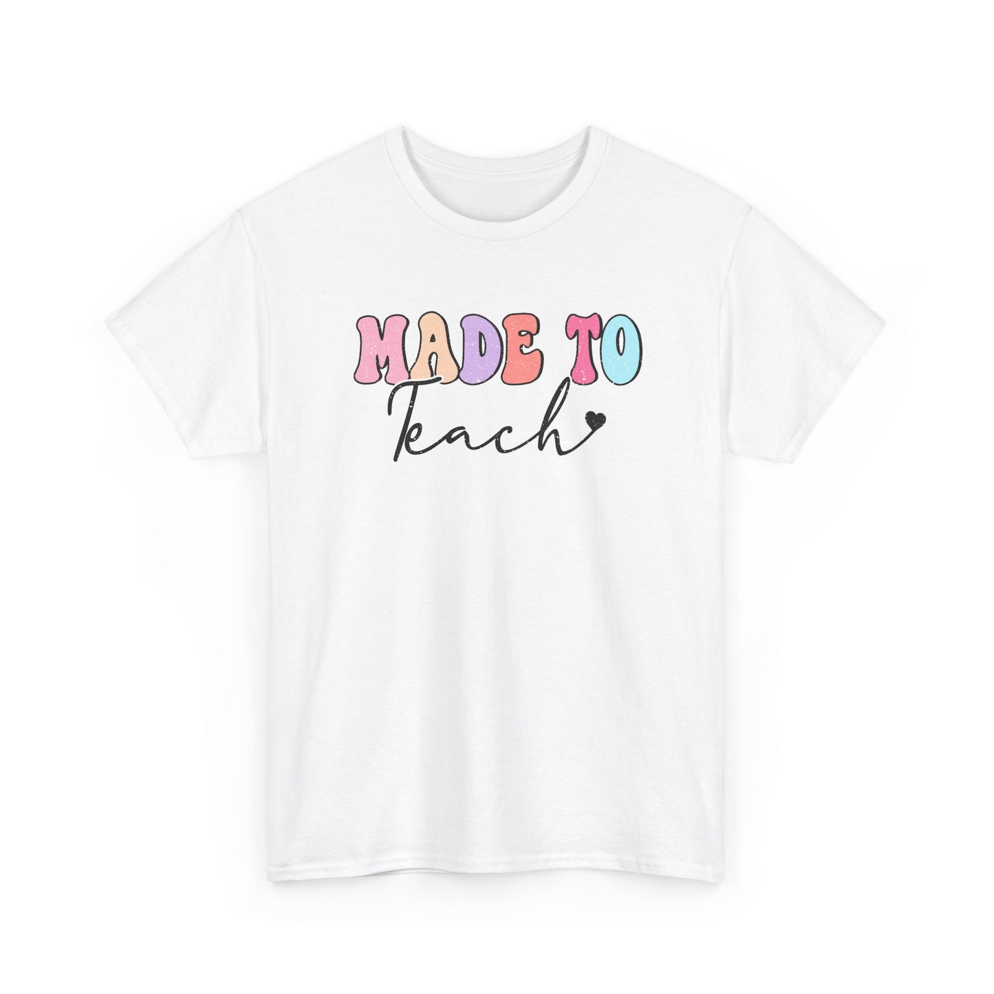 Made to Teach T-Shirt