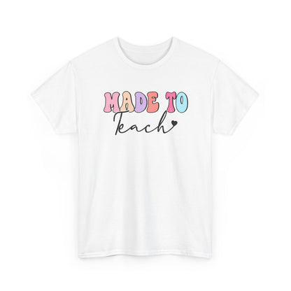 Made to Teach T-Shirt