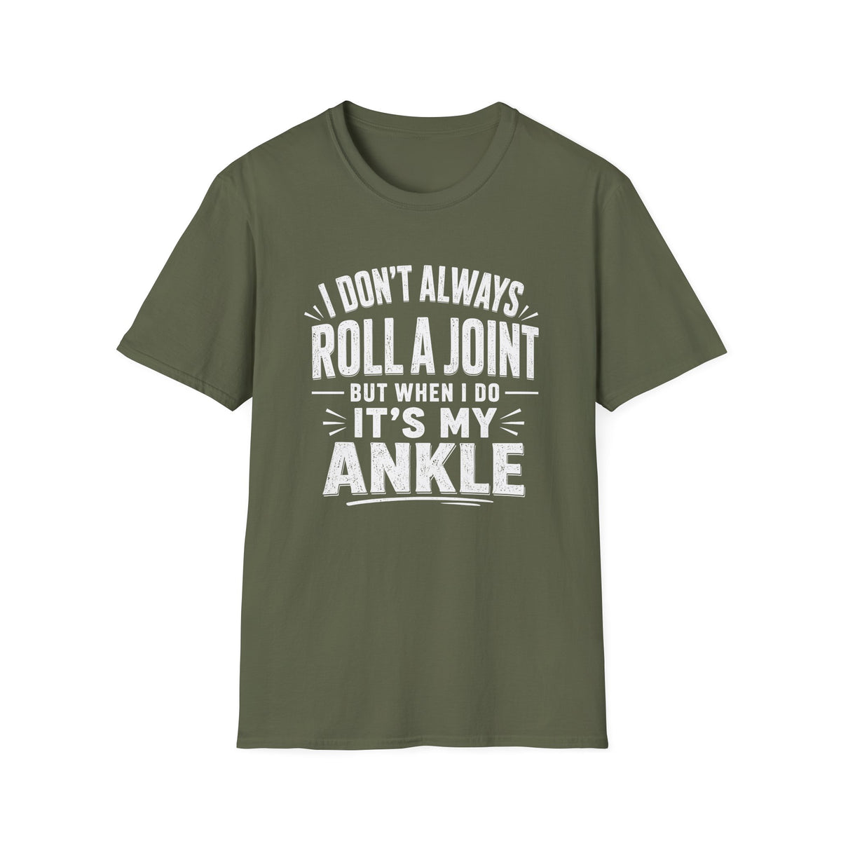 Funny Injury T-Shirt – “I Don’t Always Roll a Joint… It’s My Ankle” Tee