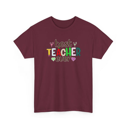 Best Teacher Ever T-Shirt - Gift for End of Year & Teacher Appreciation