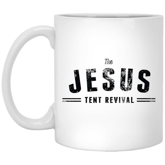11oz White Mug  - Jesus Tent Revival