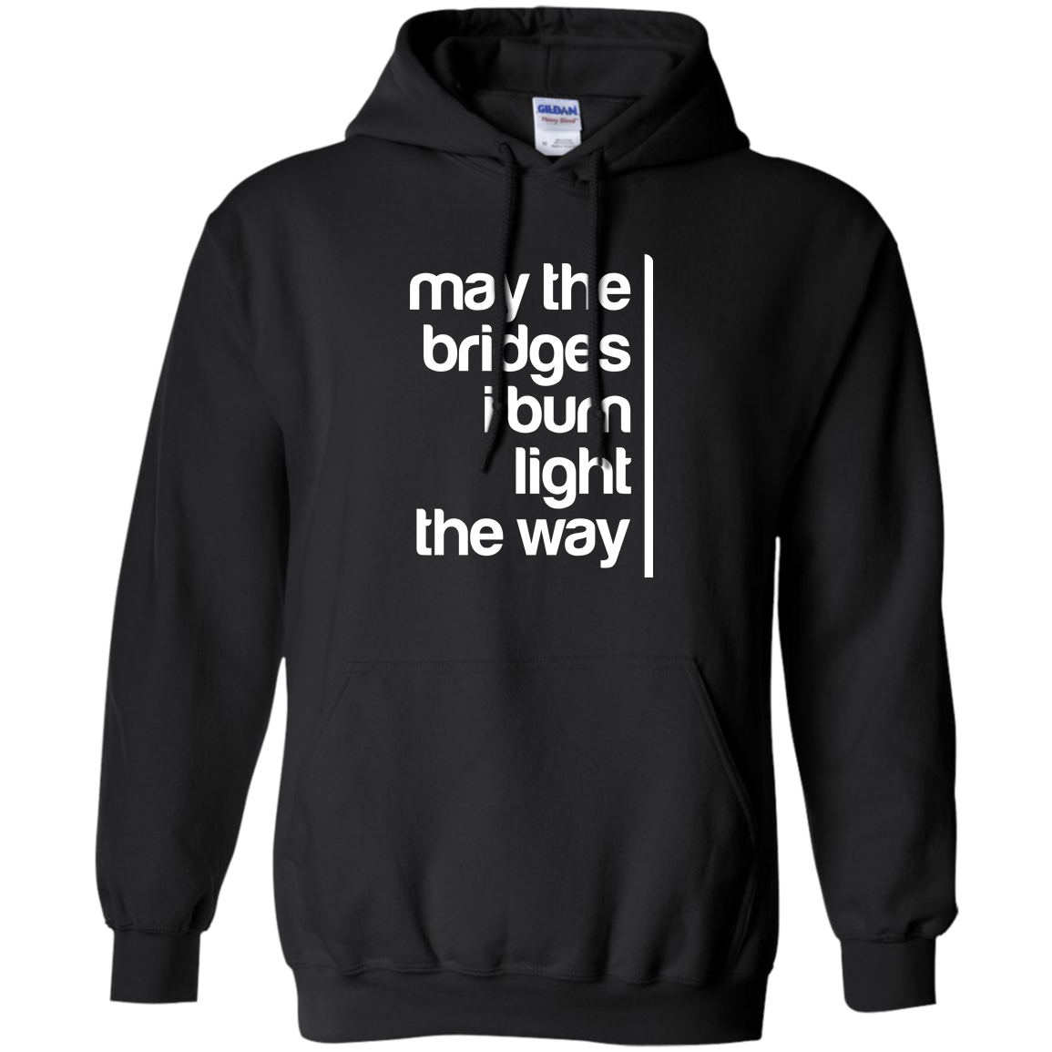 May The Bridges I Burn Light The Way
