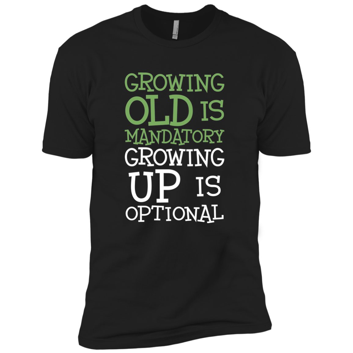 Growing Old Is Mandatory Growing Up Is Optional
