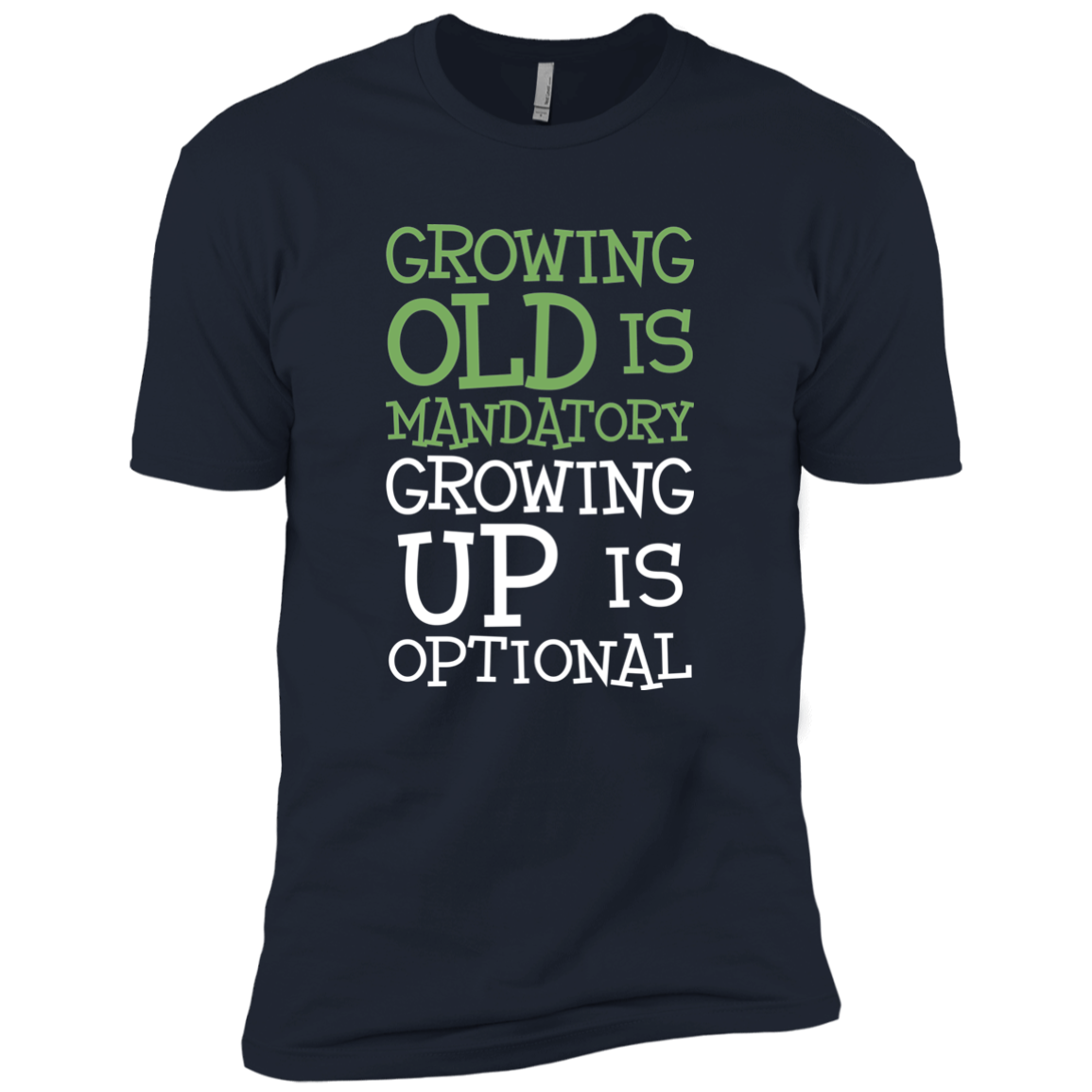 Growing Old Is Mandatory Growing Up Is Optional