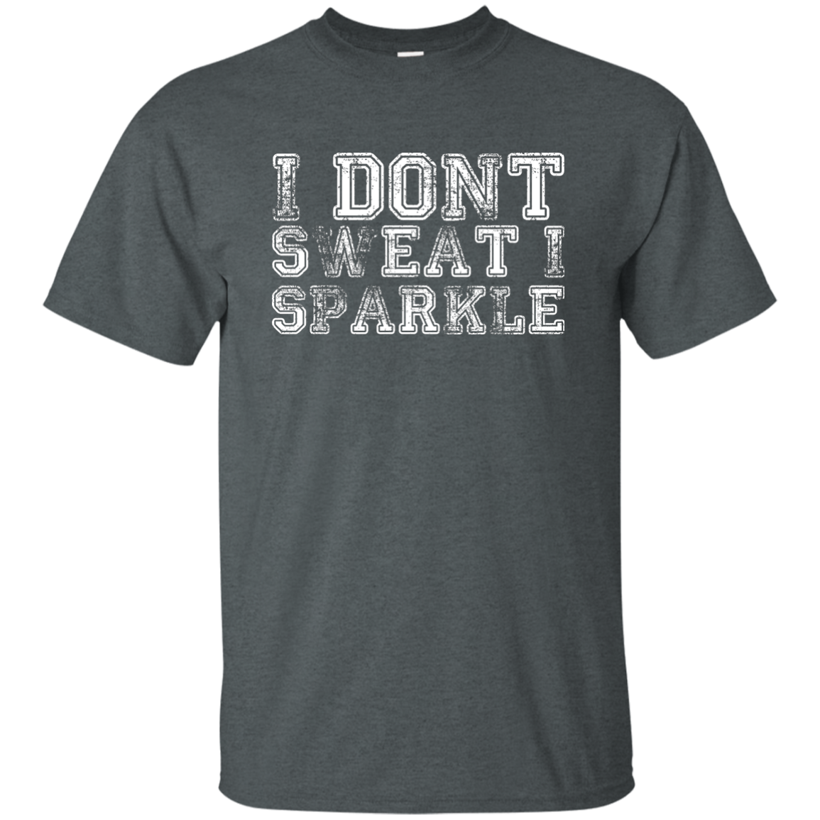 I Dont Sweat I Sparkle