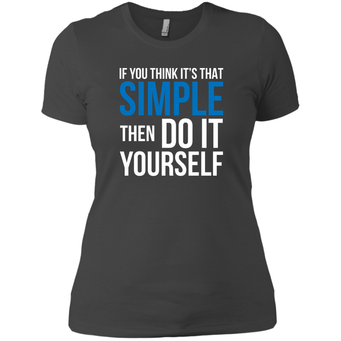 If You Think It's That Simple Then Do It Yourself