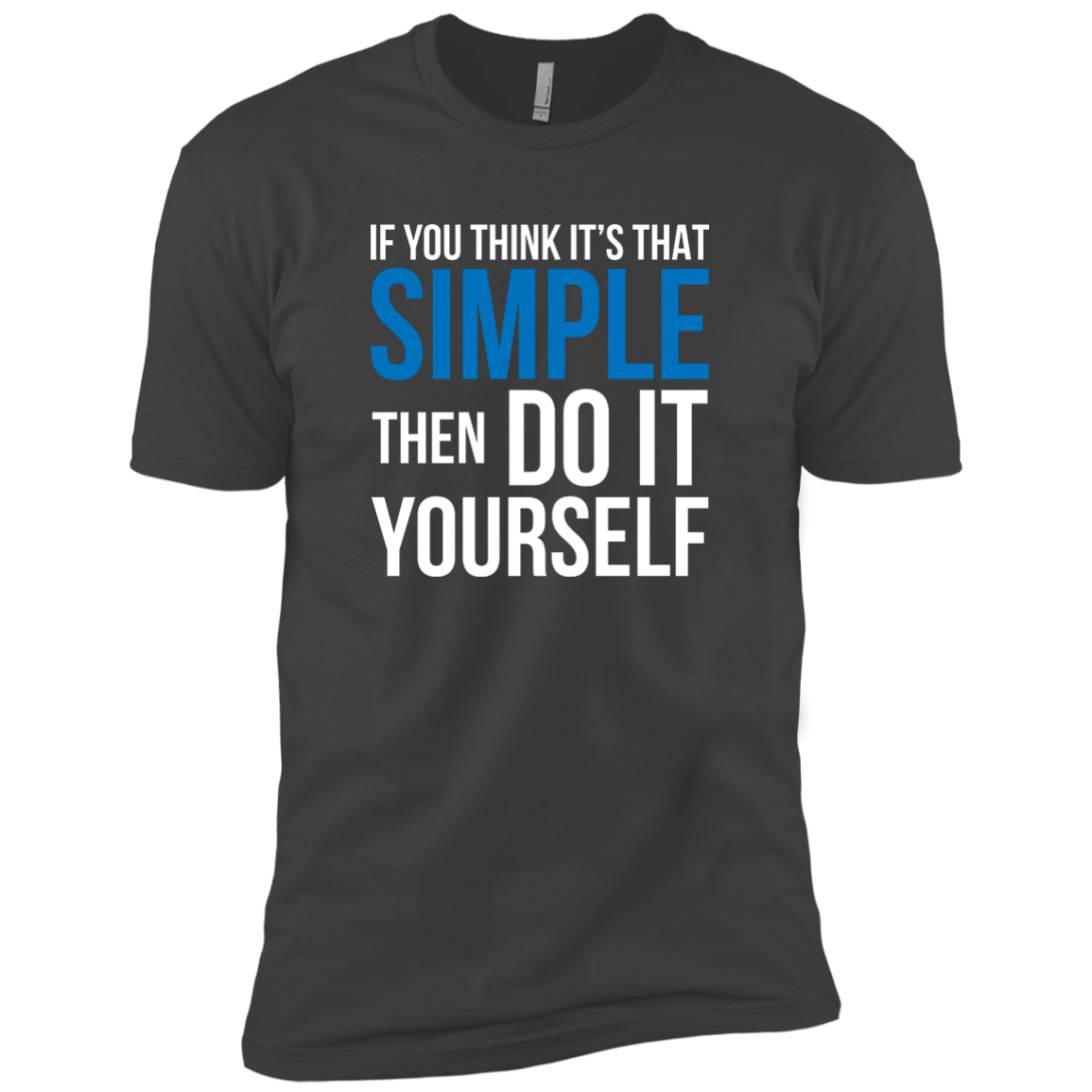 If You Think It's That Simple Then Do It Yourself