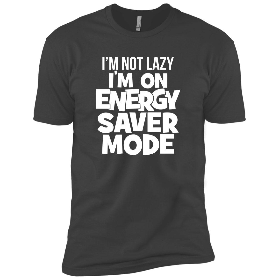 I'm Not Lazy, I'm On Energy Saver Mode!