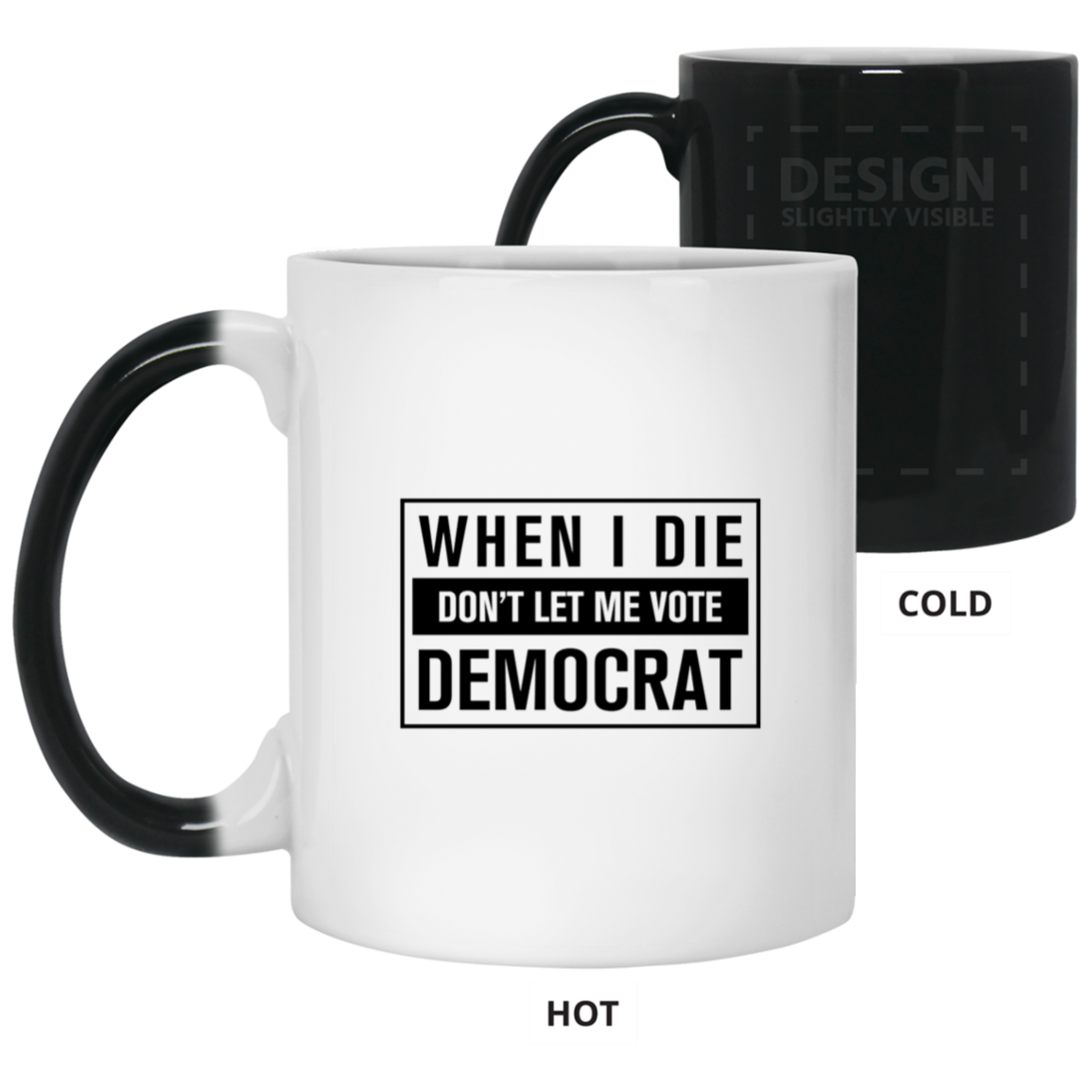 When I Die Don't Let Me Vote Democrat - MUGS