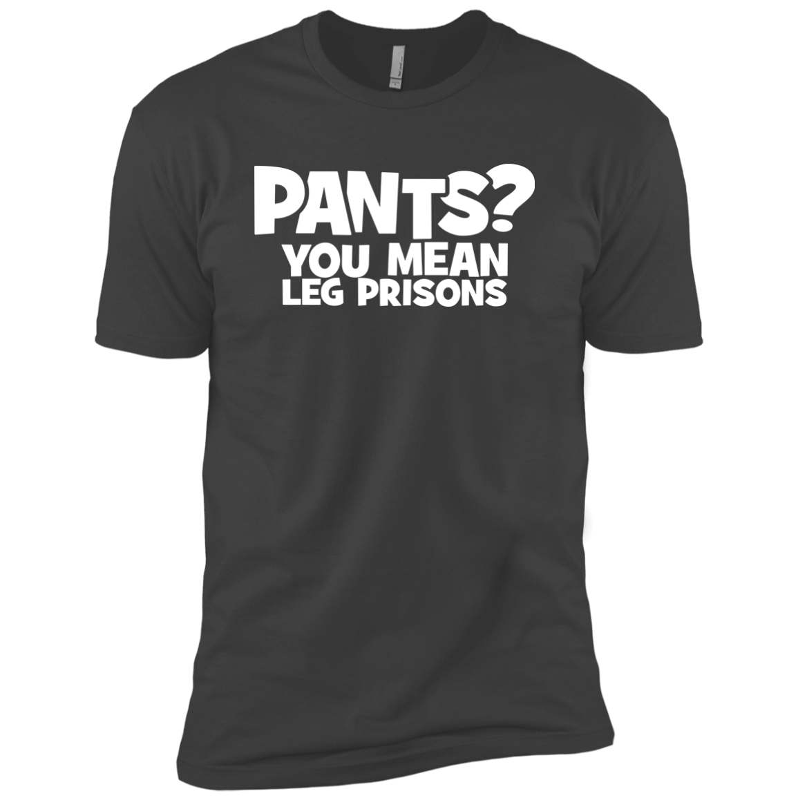 Pants? You Mean Leg Prison