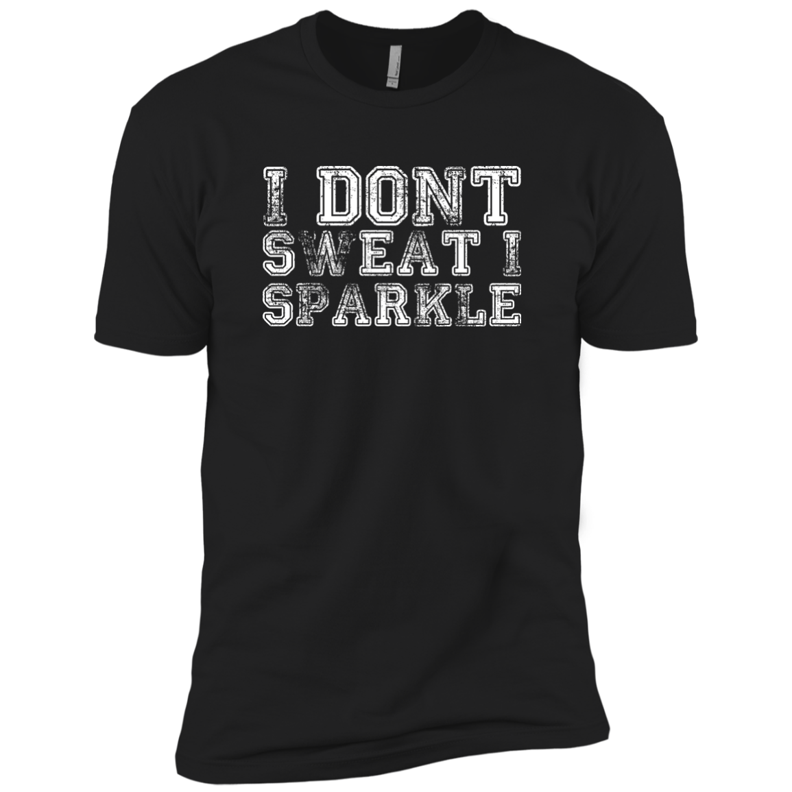 I Dont Sweat I Sparkle