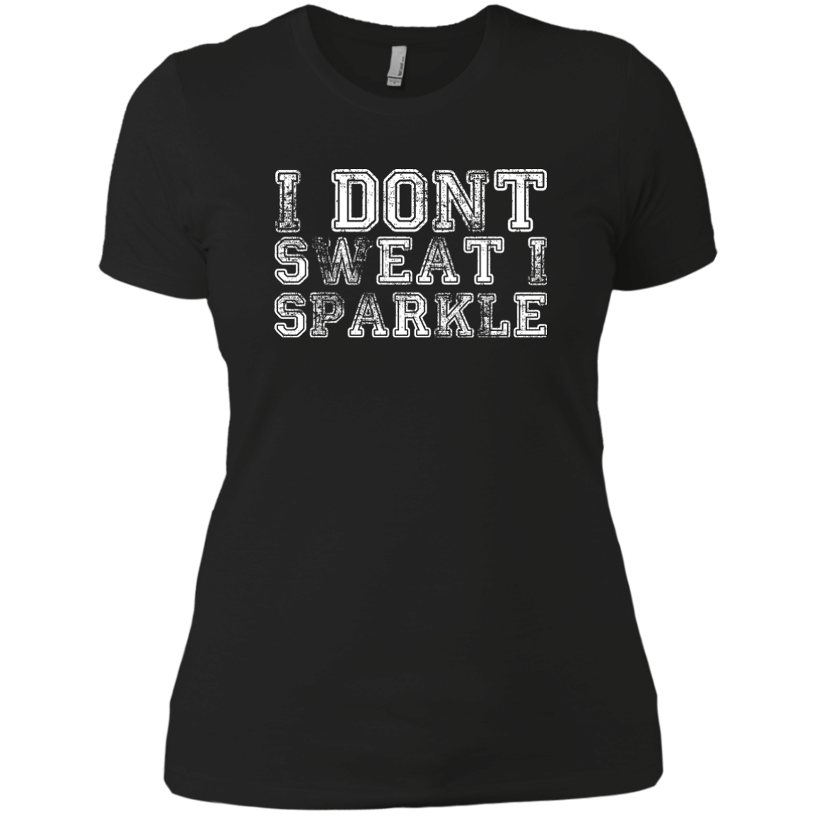 I Dont Sweat I Sparkle