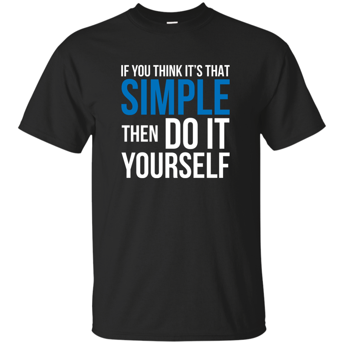 If You Think It's That Simple Then Do It Yourself