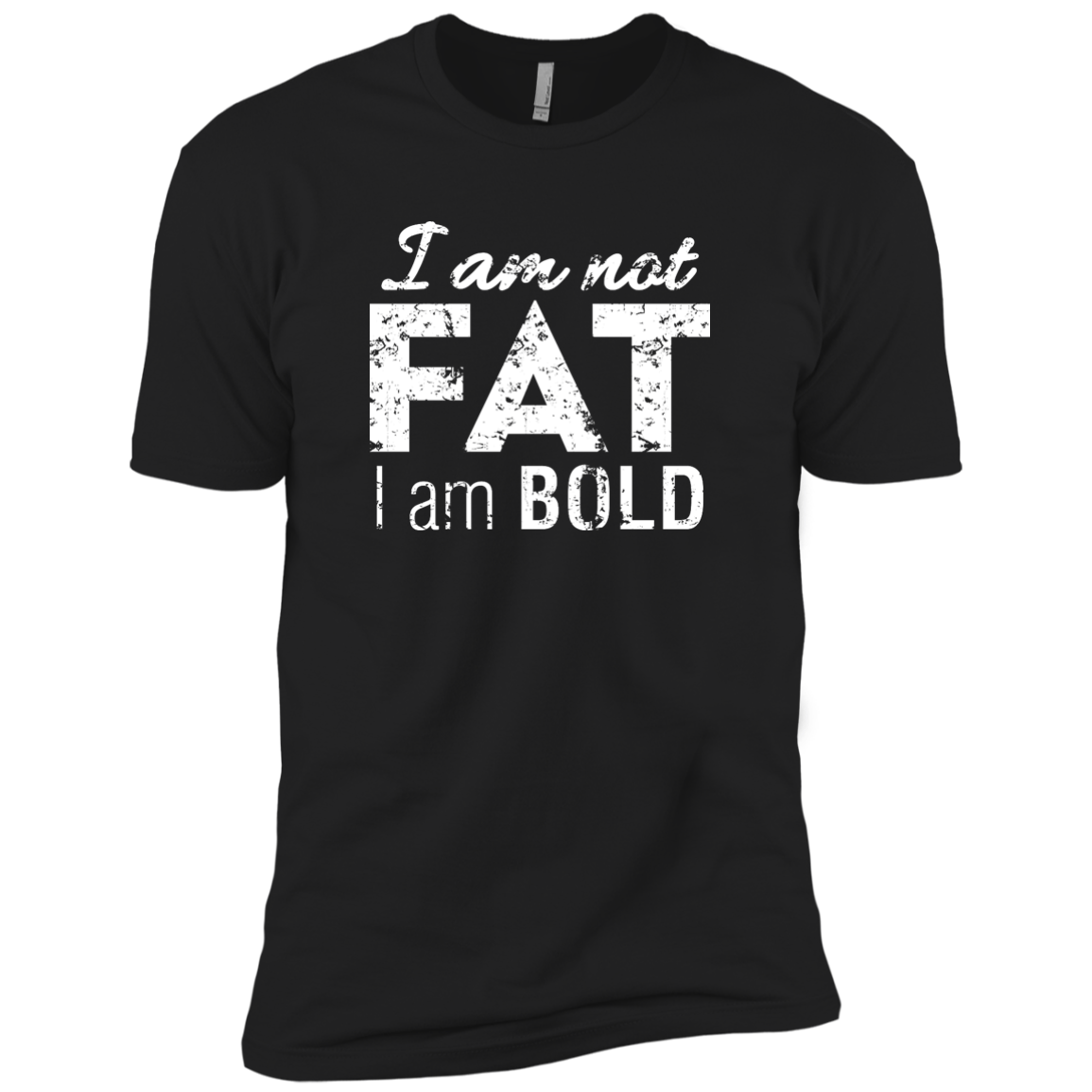 I Am Not Fat I Am Bold