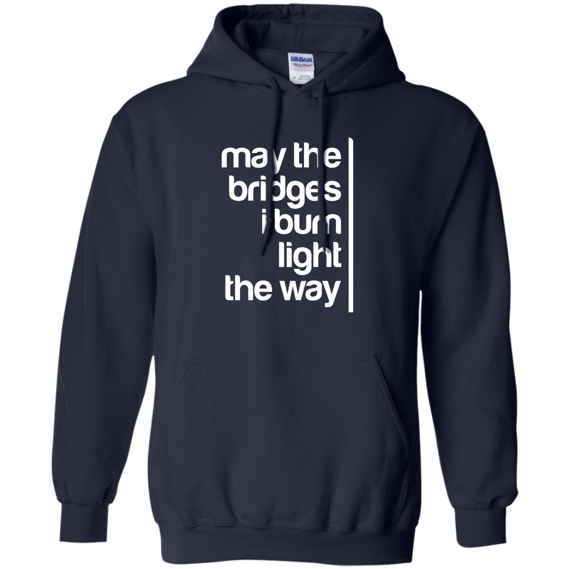 May The Bridges I Burn Light The Way