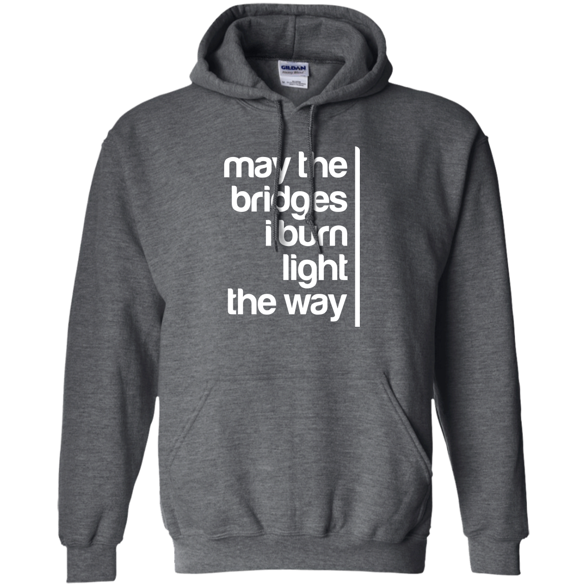 May The Bridges I Burn Light The Way