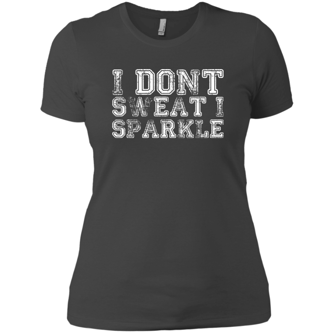 I Dont Sweat I Sparkle