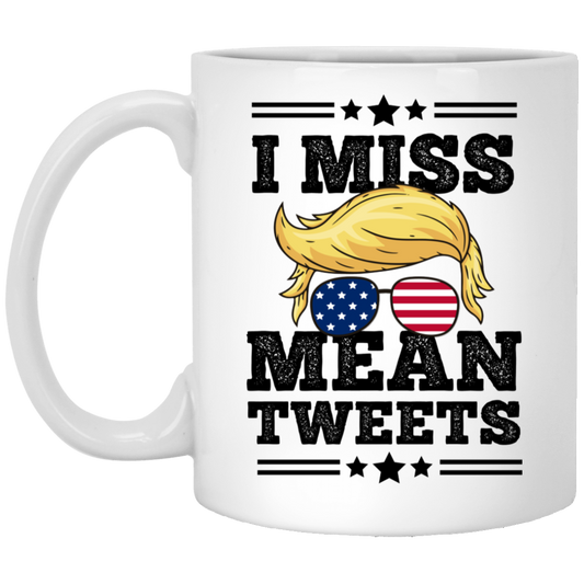 I Miss Mean Tweets - TRUMP 2024 - MUGS