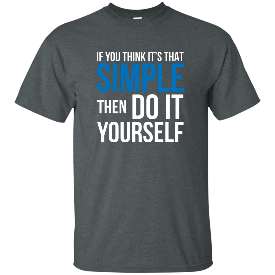 If You Think It's That Simple Then Do It Yourself
