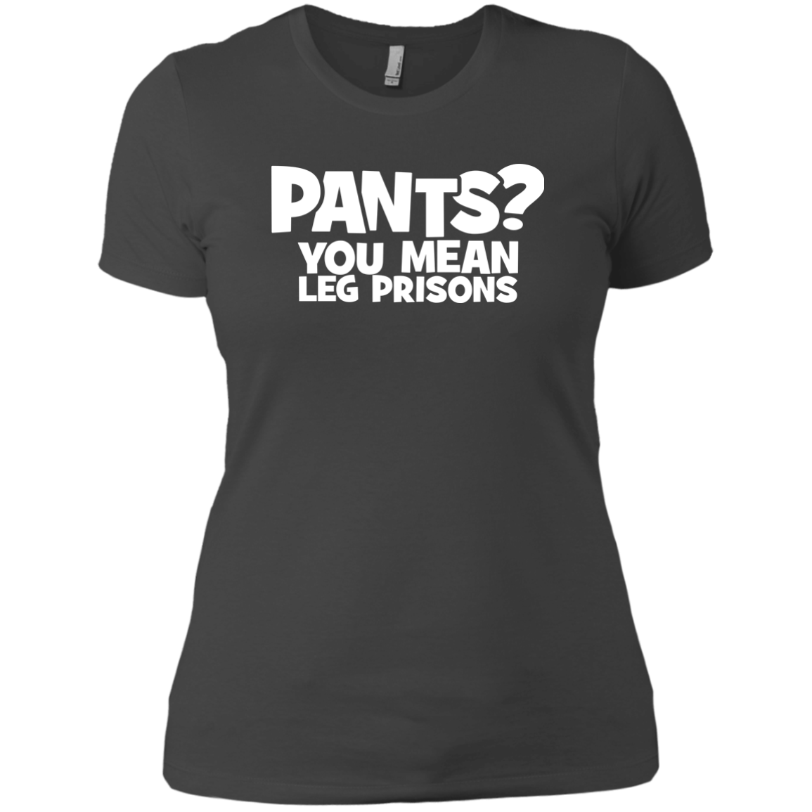 Pants? You Mean Leg Prison