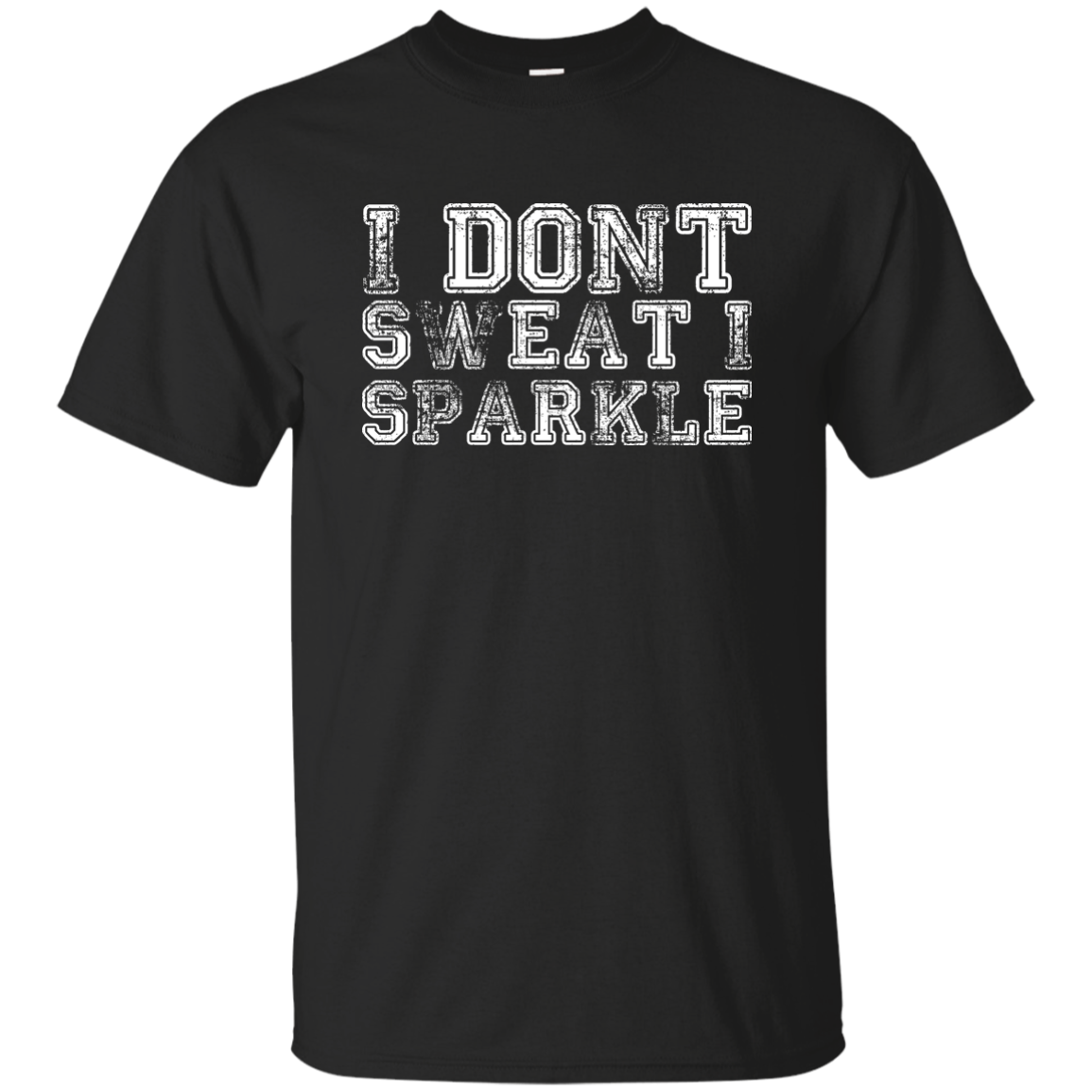 I Dont Sweat I Sparkle