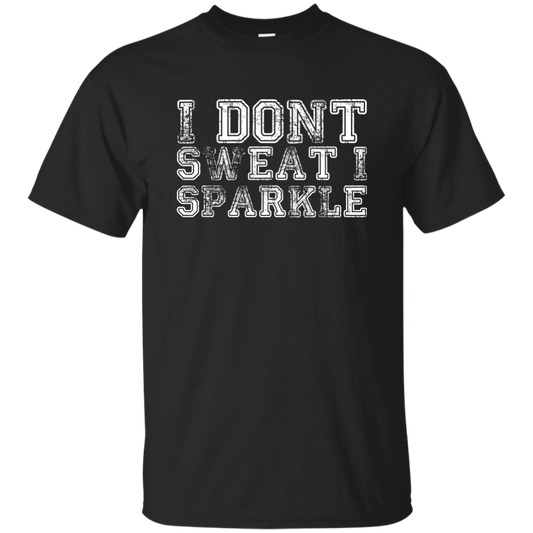 I Dont Sweat I Sparkle