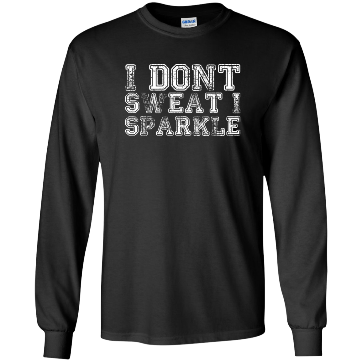 I Dont Sweat I Sparkle