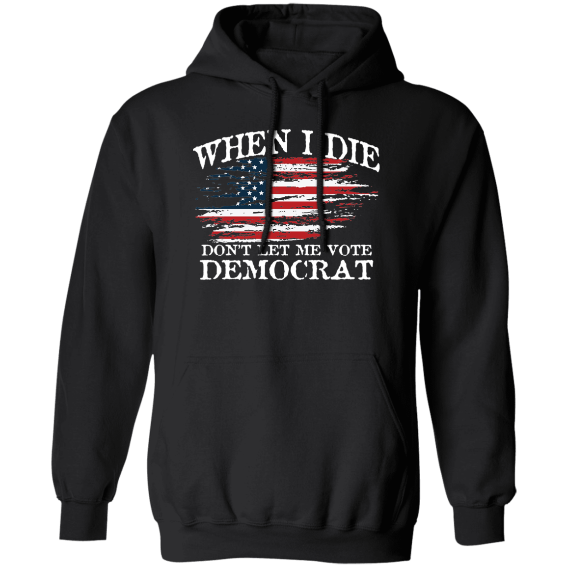 When I Die Don't Let Me Vote Democrat - USA Flag Design