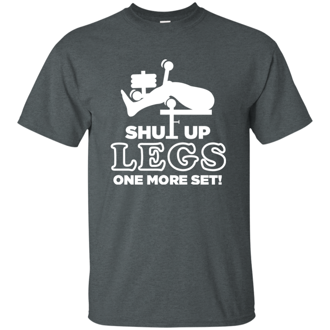 Shut Up Legs One More Set!