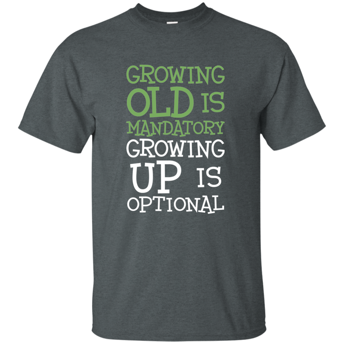 Growing Old Is Mandatory Growing Up Is Optional