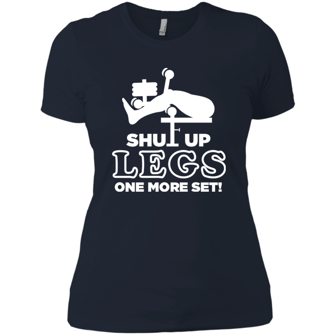 Shut Up Legs One More Set!