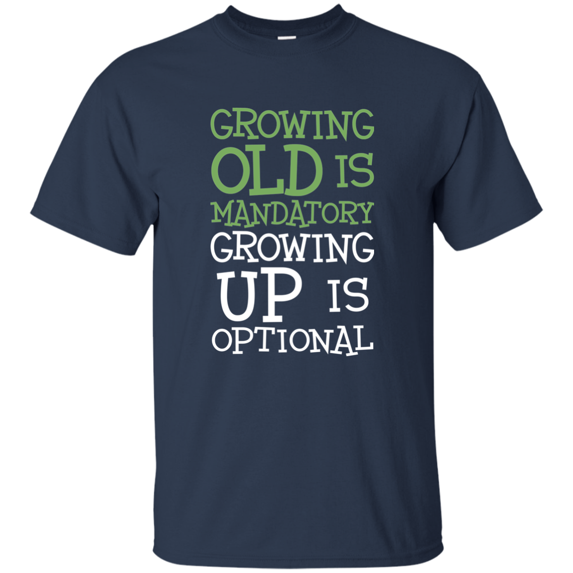 Growing Old Is Mandatory Growing Up Is Optional