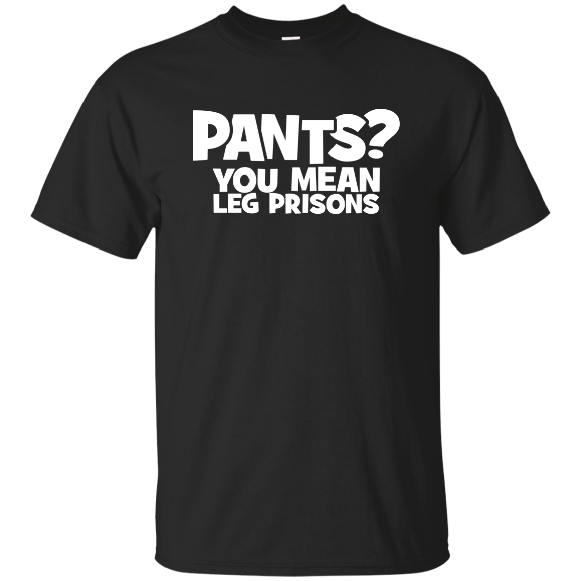 Pants? You Mean Leg Prison