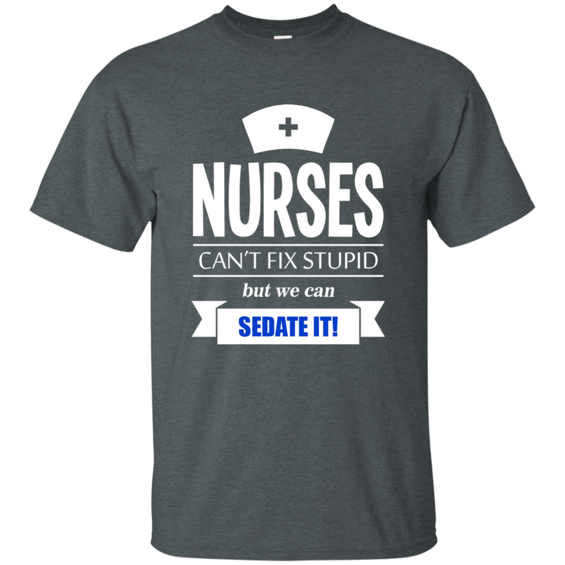 Nurses Can't Fix Stupid
