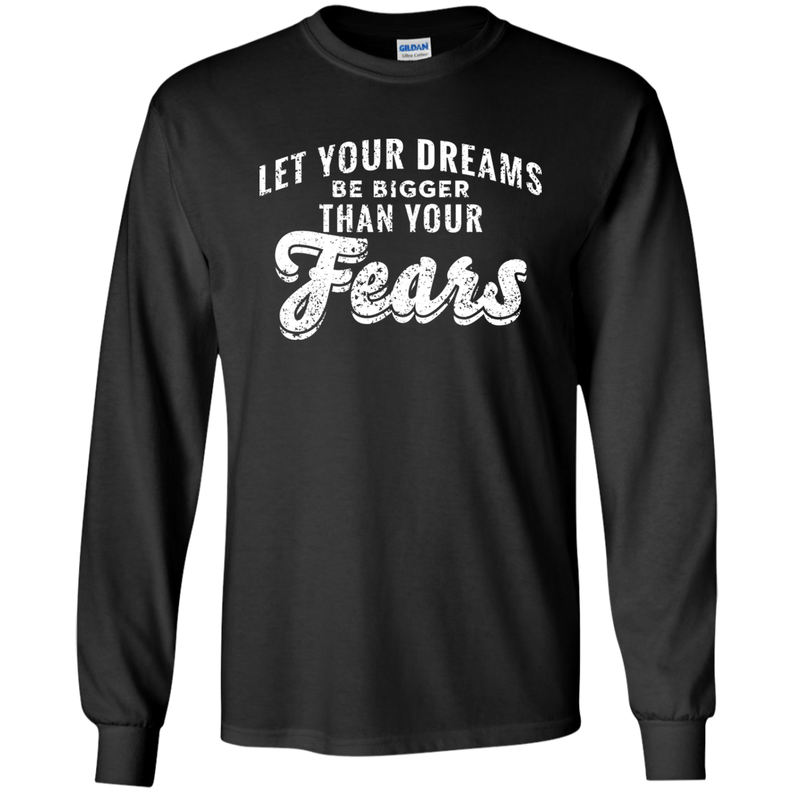 Let Your Dreams Be Bigger Than Your Fears