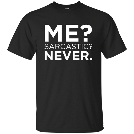 Me? Sarcastic? Never