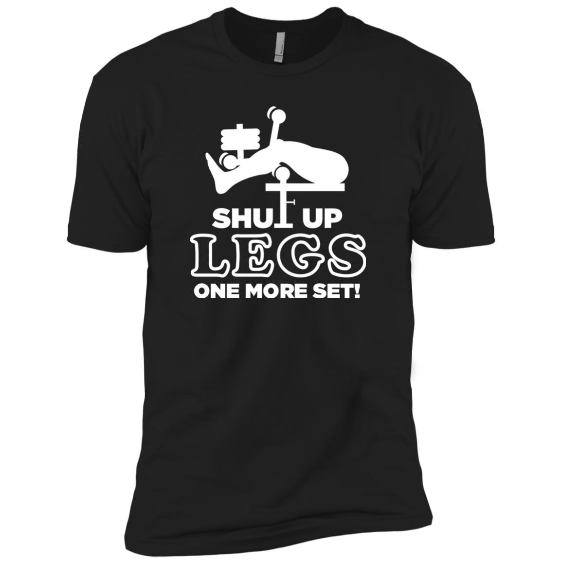 Shut Up Legs One More Set!
