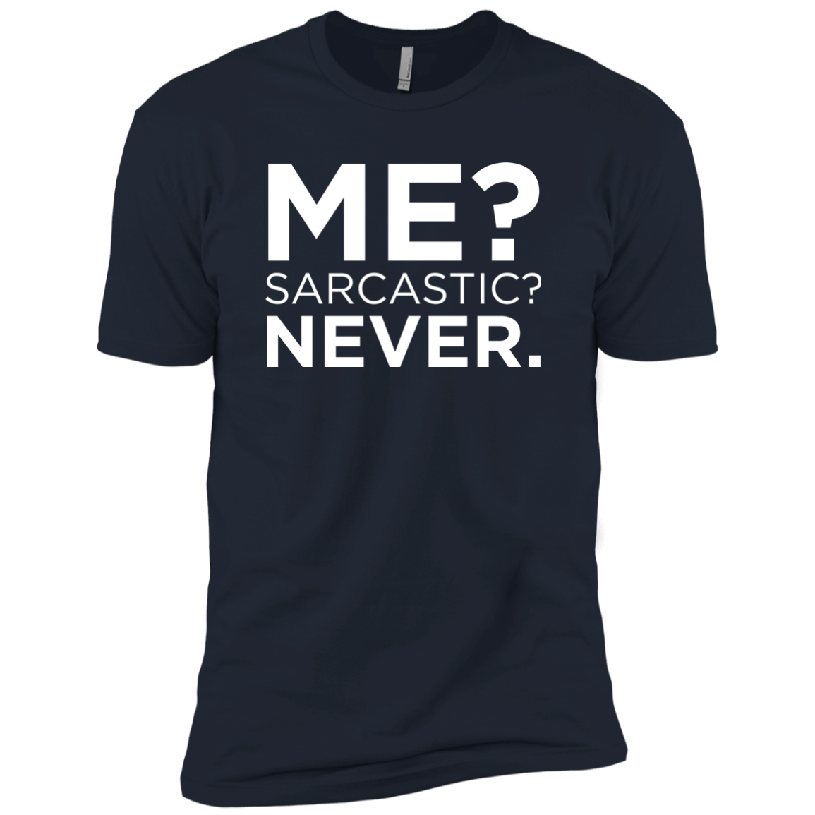 Me? Sarcastic? Never