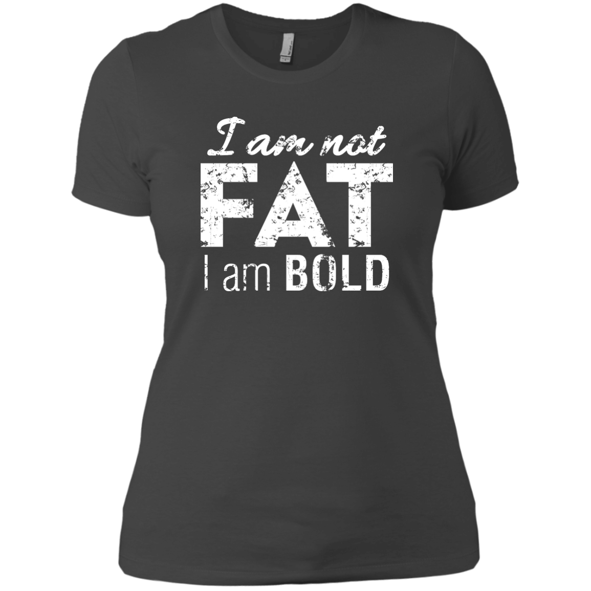 I Am Not Fat I Am Bold